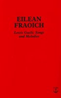 Eilean Fraoich: Lewis Gaelic Songs and Melodies
