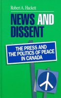 News and Dissent: The Press and Politics of Peace in Canada (Communication and Information Science)