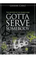 Gotta Serve Somebody