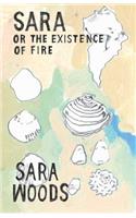 Sara or the Existence of Fire