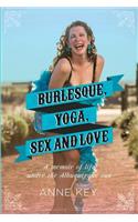 Burlesque, Yoga, Sex and Love