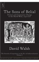 The Sons of Belial: 1 Protest and Community Change in the North-West, 1740-1770(Growth of Capitalism on the Eve of Industriali)