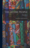 Ochre People; Scenes From a South African Life