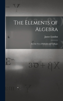 The Elements of Algebra [microform]