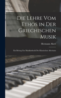 Lehre Vom Ethos in Der Griechischen Musik