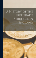 History of the Free Trade Struggle in England