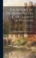 History of the Reformation of the Church of England; With the Collection of Records, and a Copio