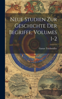 Neue Studien Zur Geschichte Der Begriffe, Volumes 1-2