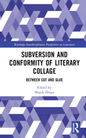 Subversion and Conformity of Literary Collage: Between Cut and Glue(Routledge Interdisciplinary Perspectives on Literature)