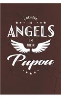 I Believe In Angels I'm Their Papou: Family life grandpa dad men father's day gift love marriage friendship parenting wedding divorce Memory dating Journal Blank Lined Note Book