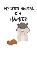 My Spirit Animal Is A Hamter: Cute Hamter Lovers Journal / Notebook / Diary / Birthday Gift (6x9 - 110 Blank Lined Pages)