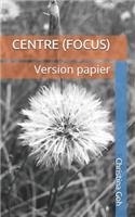 Centre (Focus)