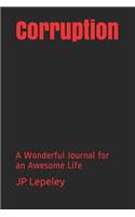 Corruption: A Wonderful Journal for an Awesome Life