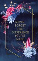 Never Forget The Difference You've Made: Teacher Appreciation, Retirement Gift Journal Notebook 6" X 9" 100 pages