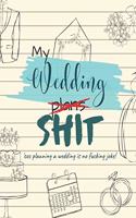 My Wedding Plans Shit 'Coz Planning a Wedding is no Fucking Joke!