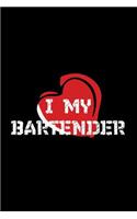 I Love my bartender: Notebook - Journal - Diary - 110 Lined pages