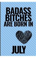 Bad Ass Bitches Are Born in July