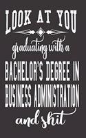 Look At You Graduating With A Bachelor's Degree In Business Administration And Shit