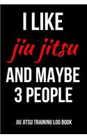I Like Jiu Jitsu And Maybe 3 People
