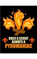 Once A Scout Always A Pyromaniac