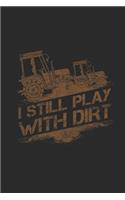 I Still Play With Dirt
