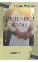 Surrender to Me