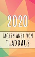 2020 Tagesplaner von Thaddäus: Personalisierter Kalender für 2020 mit deinem Vornamen