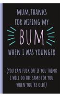 Mum Thanks for Wiping My Bum