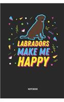Labradors Make Me Happy Notebook