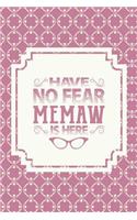 Have No Fear Memaw Is Here: Family Grandma Women Mom Memory Journal Blank Lined Note Book Mother's Day Holiday Gift