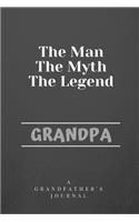 The Man The Myth The Legend Grandpa: A Grandfather's Journal