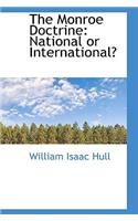 The Monroe Doctrine: National or International?