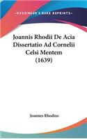 Joannis Rhodii de Acia Dissertatio Ad Cornelii Celsi Mentem (1639)