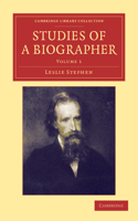 Studies of a Biographer: (Cambridge Library Collection - Literary Studies)