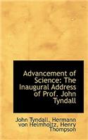 Advancement of Science: The Inaugural Address of Prof. John Tyndall