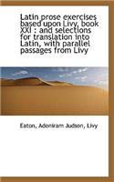 Latin Prose Exercises Based Upon Livy, Book XXI