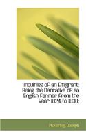 Inquiries of an Emigrant: Being the Narrative of an English Farmer from the Year 1824 to 1830;