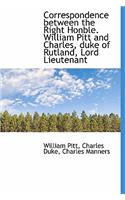 Correspondence Between the Right Honble. William Pitt and Charles, Duke of Rutland, Lord Lieutenant