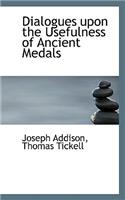Dialogues Upon the Usefulness of Ancient Medals: (English)