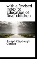 With a Revised Index to Education of Deaf Children