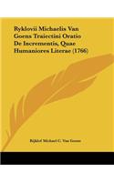 Ryklovii Michaelis Van Goens Traiectini Oratio De Incrementis, Quae Humaniores Literae (1766)