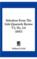 Selections From The Irish Quarterly Review V1, No. 2-4 (1857)