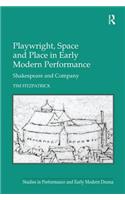 Playwright, Space and Place in Early Modern Performance: Shakespeare and Company