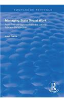 Managing State Social Work: Front-Line Management and the Labour Process Perspective(Routledge Revivals)