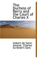 The Duchess of Berry and the Court of Charles X