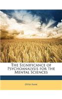 Significance of Psychoanalysis for the Mental Sciences