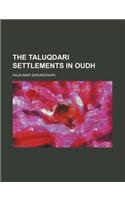 The Taluqdari Settlements in Oudh: (English)