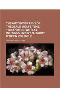 The Autobiography of Theobald Wolfe Tone. 1763-1798 Volume 2; Ed. with an Introduction by R. Barry O'Brien: (English)
