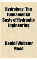 Hydrology; The Fundamental Basis of Hydraulic Engineering