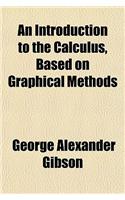 An Introduction to the Calculus, Based on Graphical Methods
